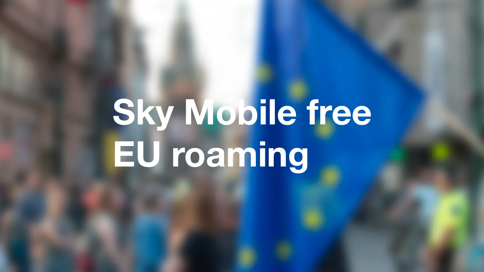 Sky Mobile roaming explained for international & EU countries